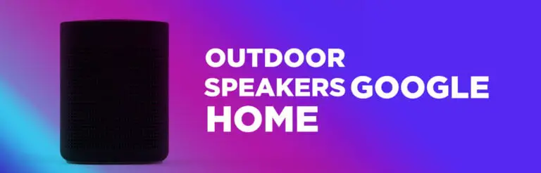 outdoor speakers google home feature