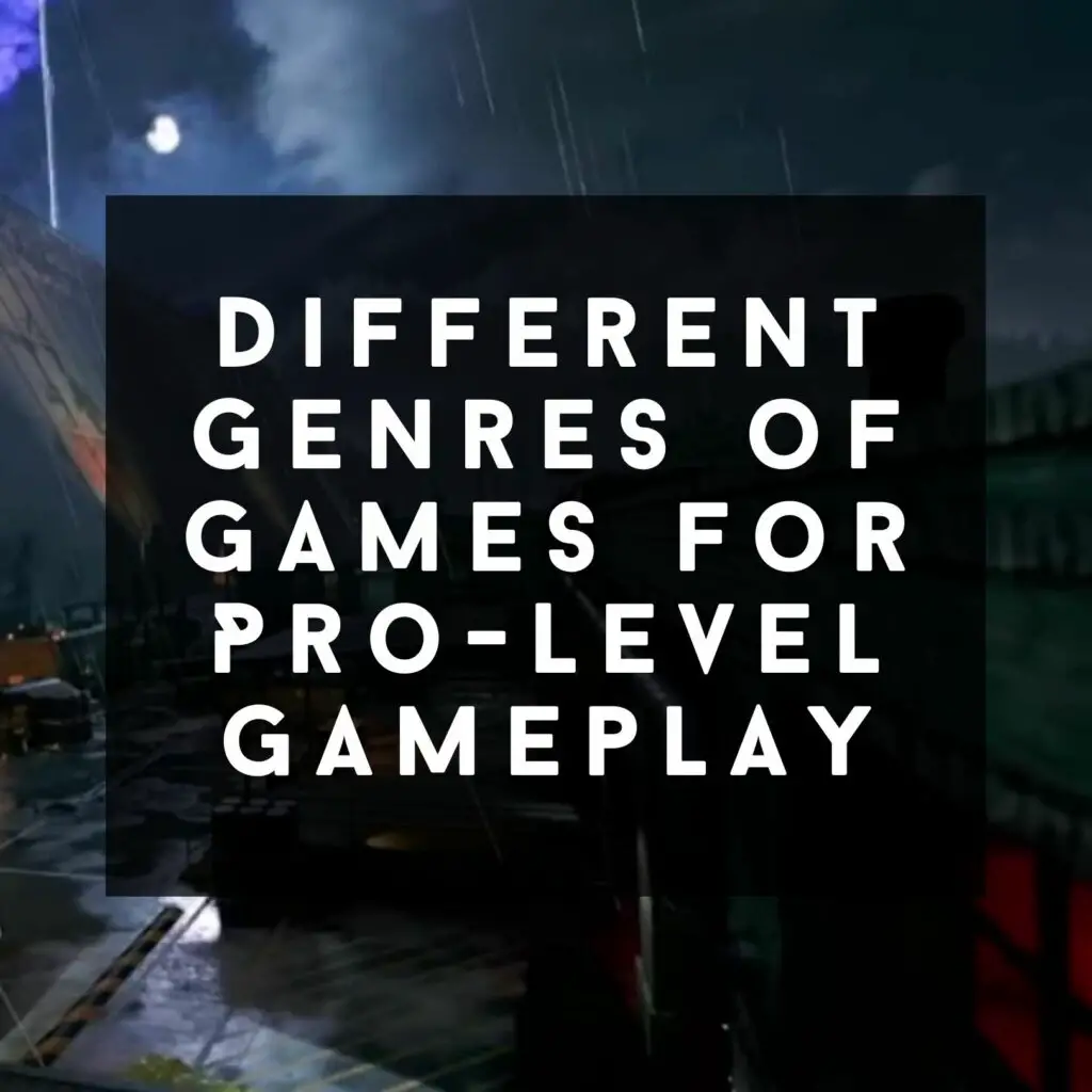 Different Genres of Games for Pro-Level Gameplay